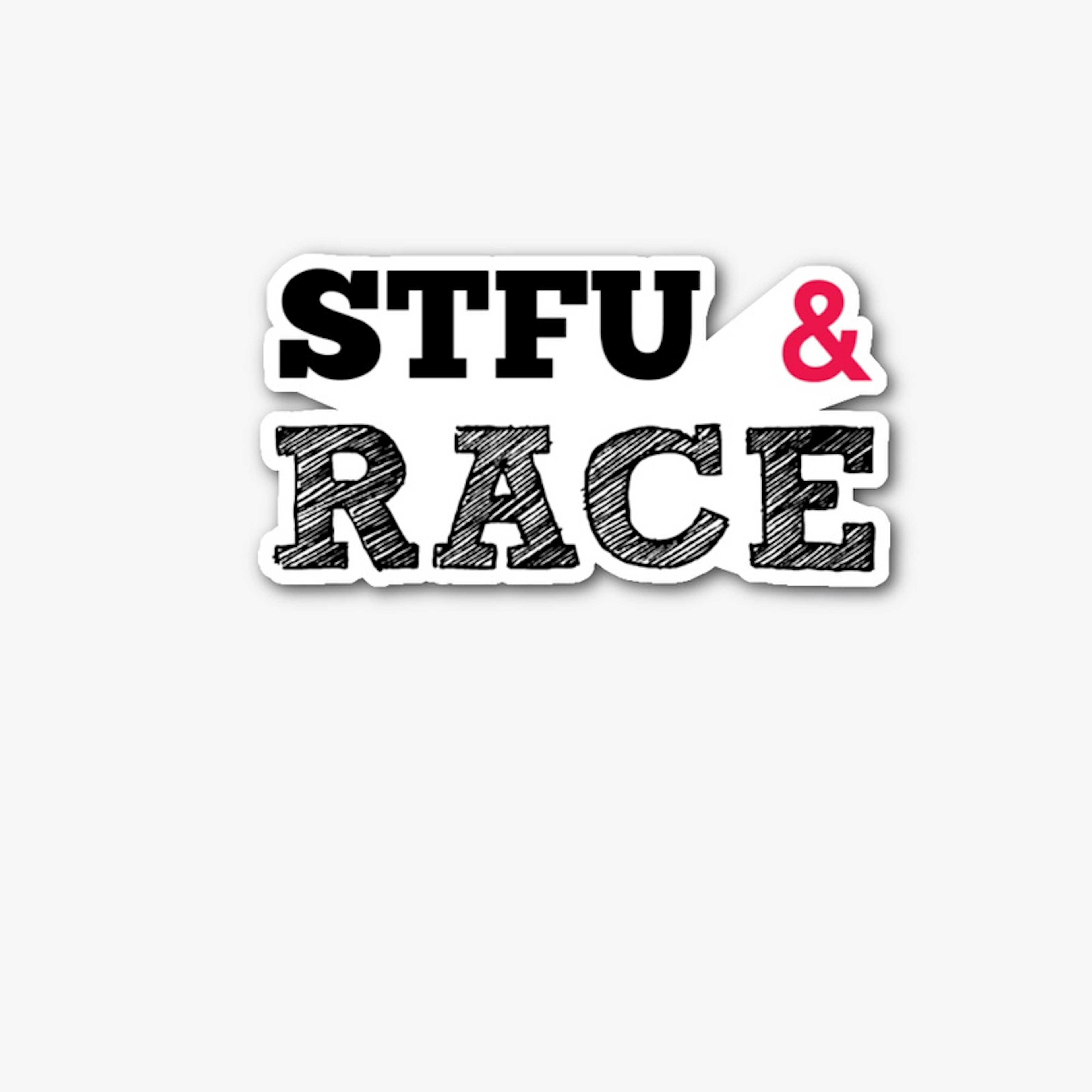 STFU & Race
